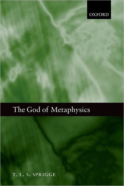 Cover for Sprigge, T. L. S. (Formerly Professor Emeritus of the University of Edinburgh) · The God of Metaphysics (Paperback Bog) (2008)