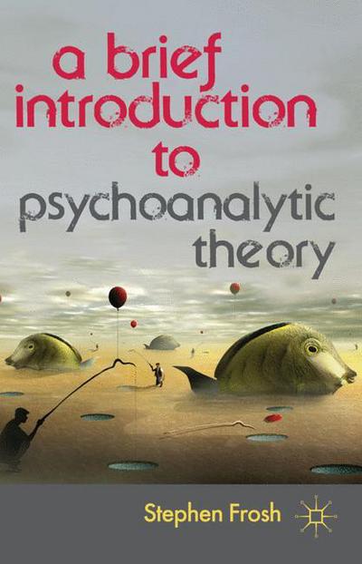 Cover for Stephen Frosh · A Brief Introduction to Psychoanalytic Theory (Hardcover Book) (2012)