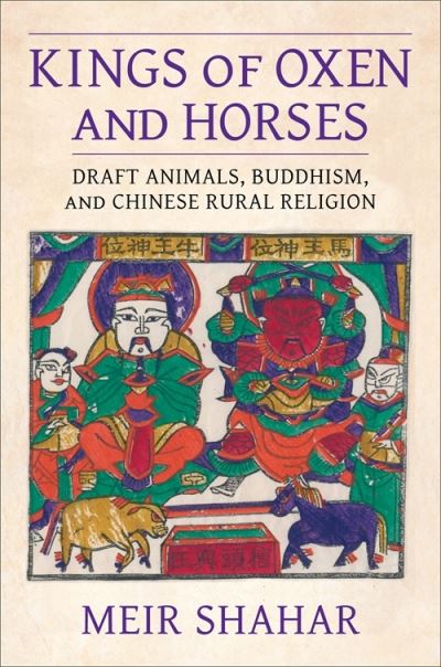 Cover for Meir Shahar · Kings of Oxen and Horses: Draft Animals, Buddhism, and Chinese Rural Religion - The Sheng Yen Series in Chinese Buddhist Studies (Paperback Book) (2025)