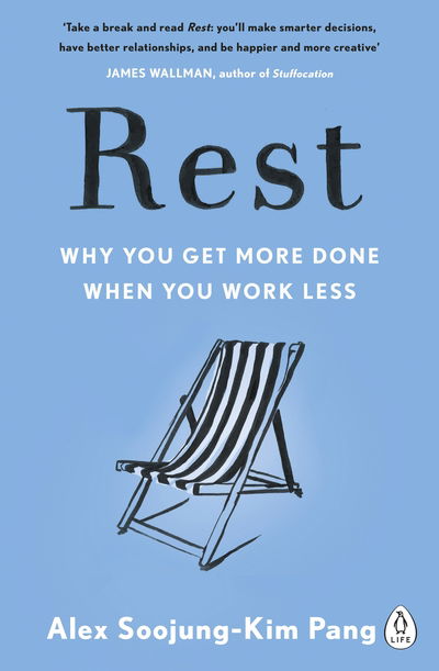 Rest: Why You Get More Done When You Work Less - Alex Soojung-Kim Pang - Livros - Penguin Books Ltd - 9780241217290 - 14 de junho de 2018