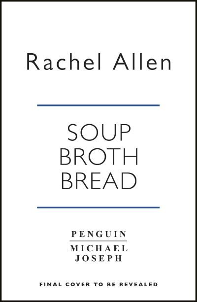 Soup Broth Bread - Rachel Allen - Boeken - Penguin Books Ltd - 9780241486290 - 21 oktober 2021