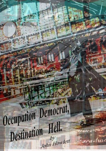 Cover for John Howlett · Occupation Democrat, Destination Hell (Paperback Book) (2018)