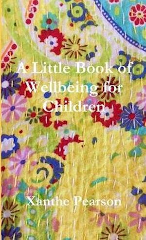Cover for Xanthe Pearson · Little Book of Wellbeing for Children (Bog) (2018)