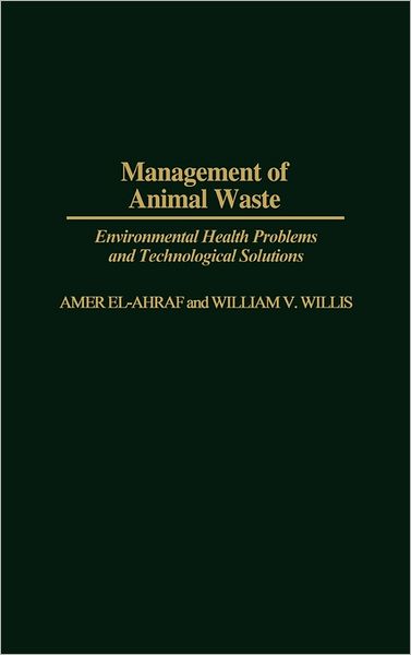 Cover for Amer El-Ahraf · Management of Animal Waste: Environmental Health Problems and Technological Solutions (Hardcover Book) (1996)