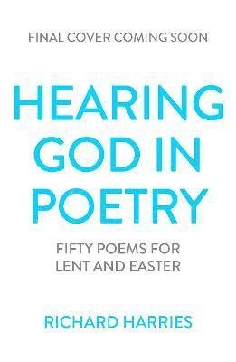 Cover for Richard Harries · Hearing God in Poetry: Fifty Poems for Lent and Easter (Pocketbok) (2021)