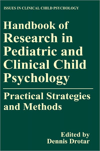 Cover for Drotar · Handbook of Research in Pediatric and Clinical Child Psychology: Practical Strategies and Methods - Issues in Clinical Child Psychology (Hardcover Book) [2000 edition] (1999)