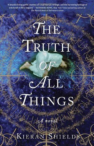 Cover for Kieran Shields · The Truth of All Things: a Novel (Taschenbuch) [Reprint edition] (2013)