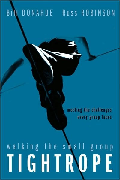 Bill Donahue · Walking the Small Group Tightrope: Meeting the Challenges Every Group Faces (Paperback Book) (2003)
