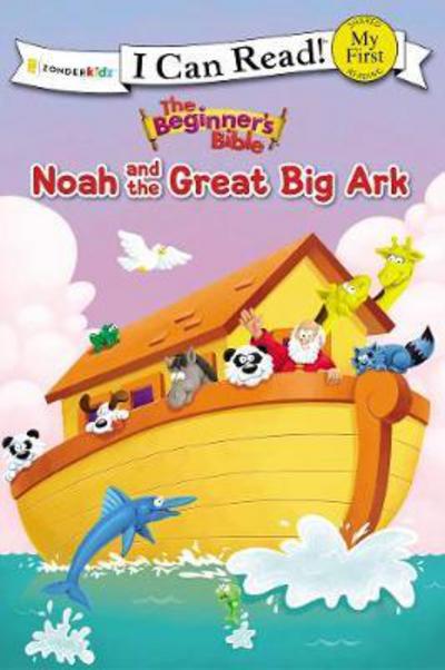 Cover for The Beginner's Bible · The Beginner's Bible Noah and the Great Big Ark: My First - I Can Read! / The Beginner's Bible (Taschenbuch) (2018)