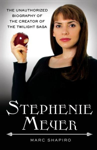 Cover for Marc Shapiro · Stephenie Meyer: the Unauthorized Biography of the Creator of the Twilight Saga (Taschenbuch) (2010)