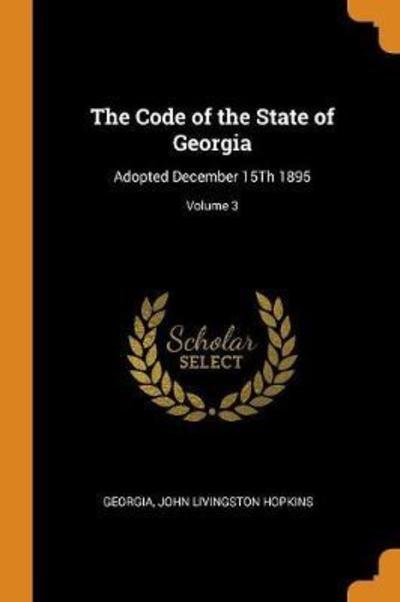 The Code of the State of Georgia - Georgia - Books - Franklin Classics Trade Press - 9780344318290 - October 27, 2018