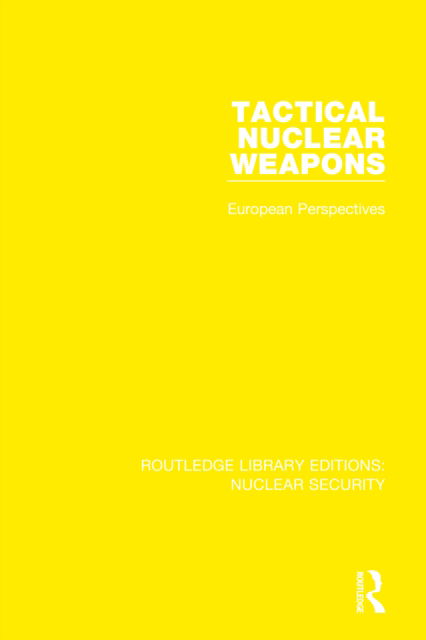 Tactical Nuclear Weapons: European Perspectives - Routledge Library Editions: Nuclear Security - Stockholm International Peace Research Institute - Książki - Taylor & Francis Ltd - 9780367513290 - 4 września 2022