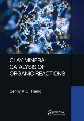 Cover for Benny K.G Theng · Clay Mineral Catalysis of Organic Reactions (Paperback Book) (2020)