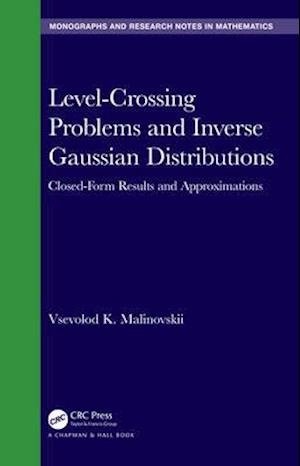 Cover for Vsevolod K. Malinovskii · Level-Crossing Problems and Inverse Gaussian Distributions: Closed-Form Results and Approximations - Chapman &amp; Hall / CRC Monographs and Research Notes in Mathematics (Innbunden bok) (2021)