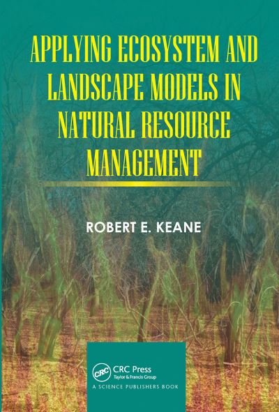 Cover for Keane, Robert E. (US Forest Service Missoula Fire Sciences Laboratory, MT, USA) · Applying Ecosystem and Landscape Models in Natural Resource Management (Pocketbok) (2021)