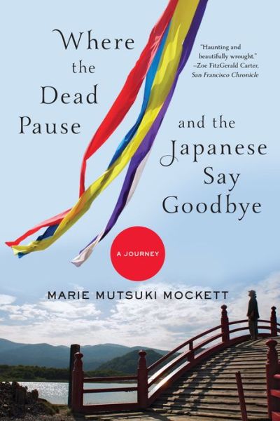 Where the Dead Pause, and the Japanese Say Goodbye: A Journey - Marie Mutsuki Mockett - Books - WW Norton & Co - 9780393352290 - February 23, 2016