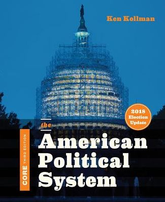 Cover for Kollman, Ken (University of Michigan) · The American Political System (Pocketbok) [Core Third Edition, 2018 Election Update edition] (2019)