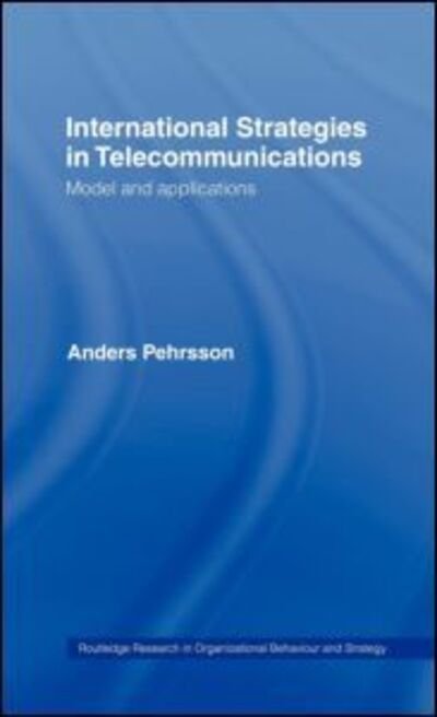 Cover for Pehrsson, Anders (Vaxjo University, Sweden) · International Strategies in Telecommunications: Models and Applications - Routledge Research in Strategic Management (Hardcover Book) (1996)
