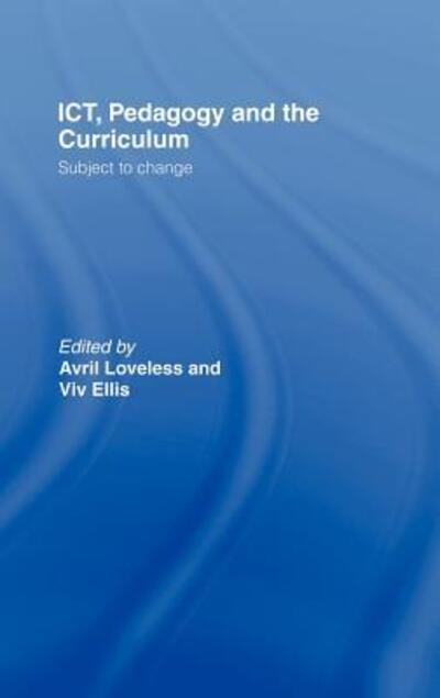 Cover for Avril Loveless · ICT, Pedagogy and the Curriculum: Subject to Change (Hardcover Book) (2001)