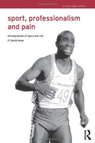 Sport, Professionalism and Pain: Ethnographies of Injury and Risk - Ethics and Sport - Howe, David (Loughborough University, Leicestershire, UK) - Books - Taylor & Francis Ltd - 9780415247290 - December 4, 2003
