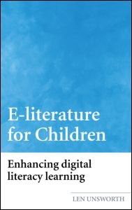 Cover for Unsworth, Len (University of New England, Australia) · E-literature for Children: Enhancing Digital Literacy Learning (Inbunden Bok) (2005)