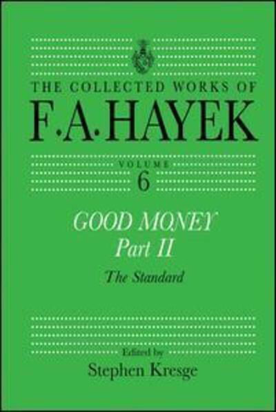 Good Money, Part II: Volume Six of the Collected Works of F.A. Hayek - The Collected Works of F.A. Hayek - F. A. Hayek - Bøker - Taylor & Francis Ltd - 9780415755290 - 24. april 2014