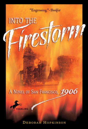 Into the Firestorm: A Novel of San Francisco, 1906 - Deborah Hopkinson - Książki - Random House USA Inc - 9780440421290 - 11 marca 2008