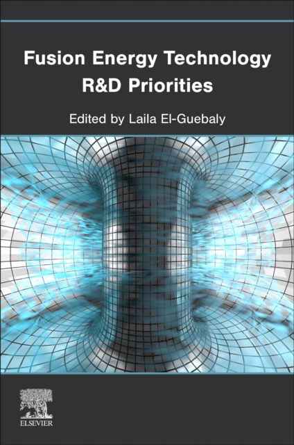 El-Guebaly, Laila (Distinguished Research Professor Emerita, University of Wisconsin-Madison, USA) · Fusion Energy Technology R&D Priorities (Pocketbok) (2024)