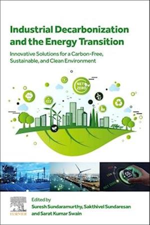 Cover for Industrial Decarbonization and the Energy Transition: Innovative Solutions for a Carbon-Free, Sustainable, and Clean Environment (Paperback Book) (2025)