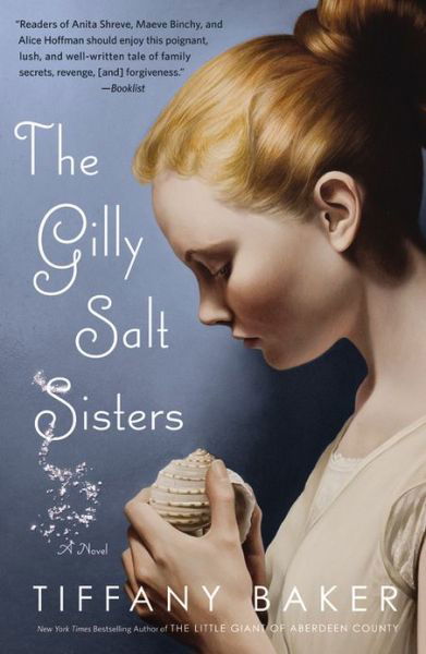 The Gilly Salt Sisters: A Novel - Tiffany Baker - Książki - Little, Brown & Company - 9780446557290 - 5 marca 2013