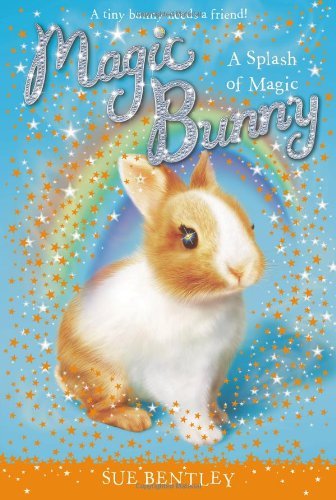 A Splash of Magic #3 (Magic Bunny) - Sue Bentley - Livros - Grosset & Dunlap - 9780448467290 - 24 de janeiro de 2013