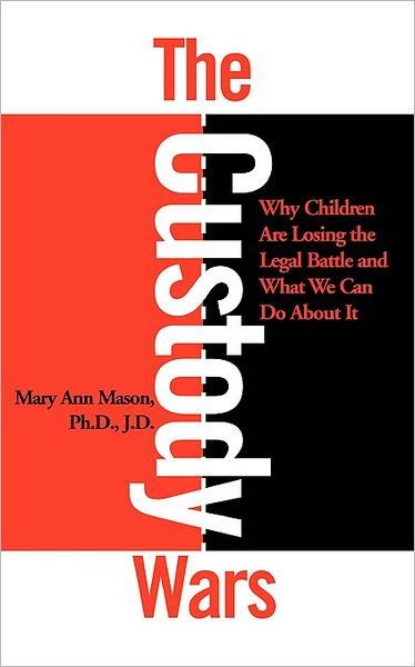 Cover for Mary Mason · The Custody Wars: Why Children Are Losing The Legal Battle, And What We Can Do About It (Paperback Book) [New edition] (2000)