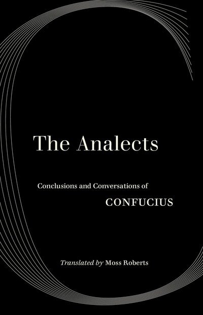 The Analects: Conclusions and Conversations of Confucius - World Literature in Translation - Confucius - Bücher - University of California Press - 9780520343290 - 24. November 2020