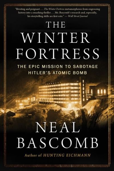 Cover for Bascomb Neal Bascomb · The Winter Fortress: The Epic Mission to Sabotage Hitler's Atomic Bomb (Paperback Book) (2017)