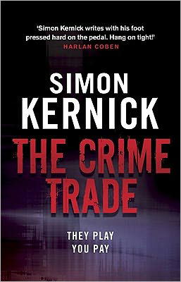 The Crime Trade: (Tina Boyd: 1): the gritty and jaw-clenching thriller from Simon Kernick, the bestselling master of the genre - Tina Boyd - Simon Kernick - Books - Transworld Publishers Ltd - 9780552164290 - May 12, 2011