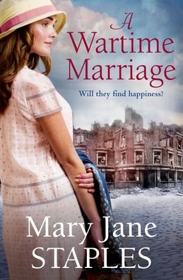 A Wartime Marriage: A glorious, romantic wartime adventure - the perfect dose of escapism - Mary Jane Staples - Books - Transworld Publishers Ltd - 9780552177290 - August 20, 2020