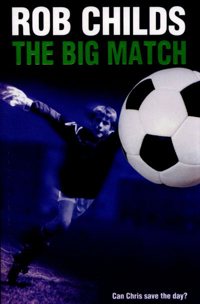 Cover for Rob Childs · The Big Match (Paperback Book) (2014)