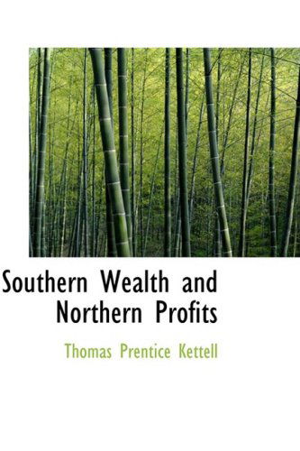 Cover for Thomas Prentice Kettell · Southern Wealth and Northern Profits (Paperback Book) (2008)