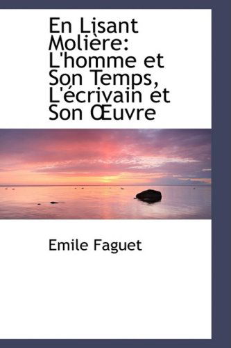 Cover for Emile Faguet · En Lisant Moliaure: L'homme et Son Temps, L'accrivain et Son A'uvre (Paperback Book) [French edition] (2008)