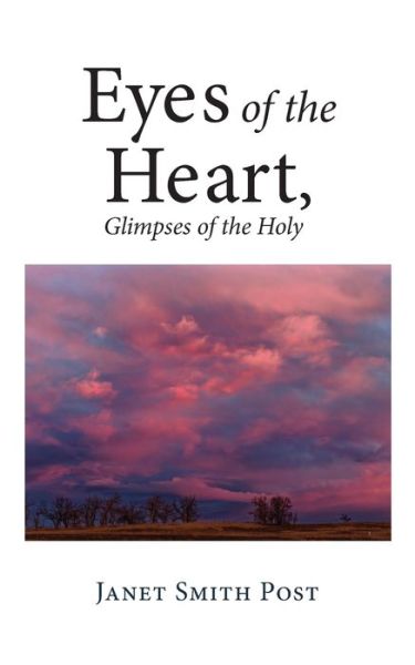 Cover for Janet Post · Eyes of the Heart, Glimpses of the Holy (Taschenbuch) (2022)