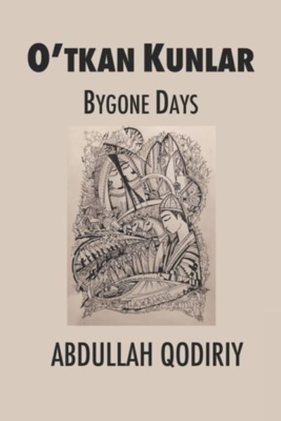 Cover for Abdullah Qodiriy · Bygone Days: O'tkan Kunlar (Paperback Book) (2019)