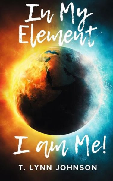 Cover for T Lynn Johnson · In My Element...I Am Me! (Paperback Book) (2021)