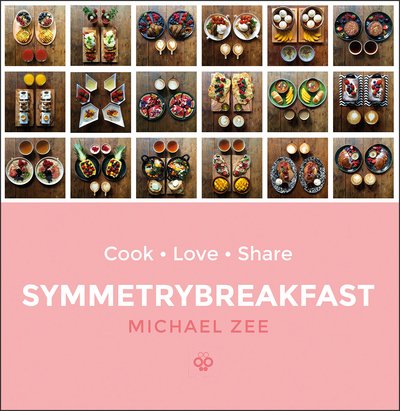 Cover for Michael Zee · SymmetryBreakfast: Cook-Love-Share (Innbunden bok) (2016)