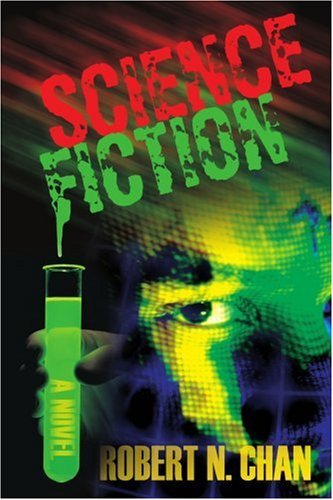 Science Fiction - Robert Chan - Livres - iUniverse, Inc. - 9780595411290 - 13 décembre 2006