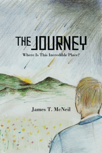 James T. Mcneil · The Journey: Where is This Incredible Place? (Paperback Book) (2009)
