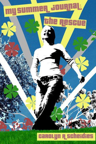 Cover for Carolyn R Scheidies · My Summer Journel: the Rescue (Paperback Book) (2007)