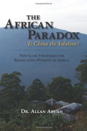 The African Paradox. is China the Solution?: New Game Strategies for Eradicating Poverty in Africa - Dr. Allan Afuah - Livres - CreateSpace Independent Publishing Platf - 9780615368290 - 12 juillet 2010