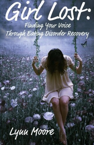 Cover for Lynn Moore · Girl Lost: Finding Your Voice Through Eating Disorder Recovery (Paperback Book) (2011)