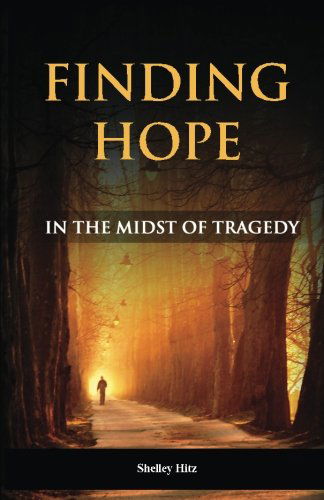 Cover for Shelley Hitz · Finding Hope in the Midst of Tragedy (Taschenbuch) (2012)