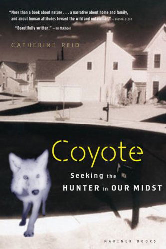 Cover for Catherine Reid · Coyote: Seeking the Hunter in Our Midst (Paperback Book) (2005)